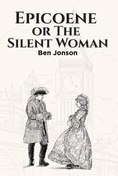 Epicoene, or The Silent Woman (eBook, ePUB) - Jonson, Ben