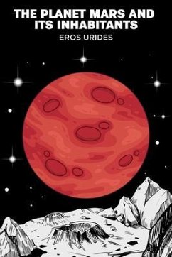 The Planet Mars and Its Inhabitants (eBook, ePUB) - Urides, Eros; Kennon, J. L.