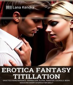 Erotica Fantasy Titillation (eBook, ePUB) - Kendra, Lana