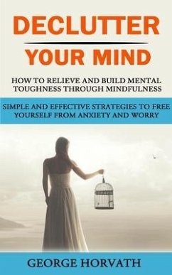 Declutter Your Mind (eBook, ePUB) - Horvath, George