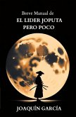 Breve manual de EL LIDER JOPUTA PERO POCO (eBook, ePUB)