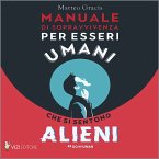 Manuale di sopravvivenza per esseri umani che si sentono alieni (MP3-Download)