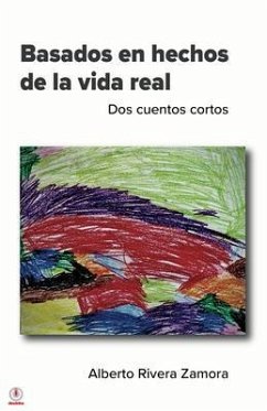 Basados en hechos de la vida real (eBook, ePUB) - Rivera Zamora, Alberto