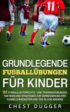 Grundlegende Fußballfähigkeiten Für Kinder (eBook, ePUB) - Dugger, Chest