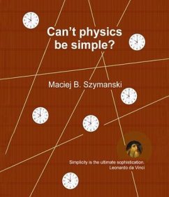 Can't physics be simple? (eBook, ePUB) - Szymanski, Maciej B.