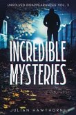 Incredible Mysteries Unsolved Disappearances Vol. 3 (eBook, ePUB) Incredible Mysteries Unsolved Disappearances Vol. 3 (eBook, ePUB)