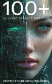 100+ Amazing AI Image Prompts (eBook, ePUB) 100+ Amazing AI Image Prompts (eBook, ePUB)