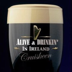 Alive & Drinkin' in Ireland - Cruiskeen