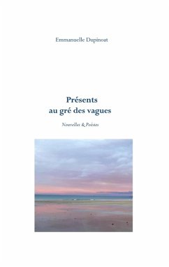 Présents au gré des vagues (eBook, ePUB) - Dupinoat, Emmanuelle