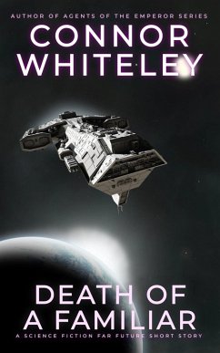 Death Of A Familiar: A Science Fiction Far Future Short Story (Way Of The Odyssey Science Fiction Fantasy Stories) (eBook, ePUB) - Whiteley, Connor