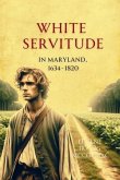 White Servitude in Maryland, 1634-1820 (eBook, ePUB)