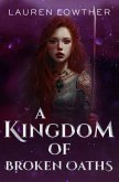 A Kingdom of Broken Oaths (eBook, ePUB) A Kingdom of Broken Oaths (eBook, ePUB)