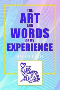 The Art and Words of My Experience (eBook, ePUB) - Patty, Jean Marie