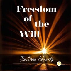 Freedom of the Will (eBook, ePUB) - Edwards, Jonathan