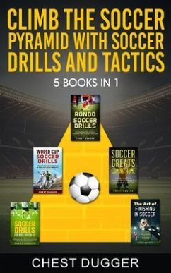 Climb the Soccer Pyramid with Soccer Drills and Tactics (eBook, ePUB) - Dugger, Chest