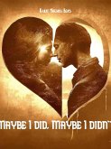Maybe I Did, Maybe I Didn't (eBook, ePUB)