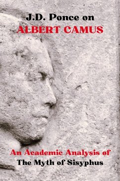 J.D. Ponce on Albert Camus: An Academic Analysis of The Myth of Sisyphus (Existentialism Series, #2) (eBook, ePUB) - Ponce, J. D.