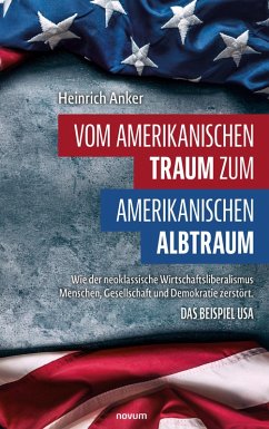 Vom amerikanischen Traum zum amerikanischen Albtraum (eBook, ePUB) - Anker, Heinrich