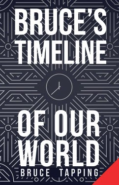 Bruce's Timeline Of Our World (eBook, ePUB) - Tapping, Bruce