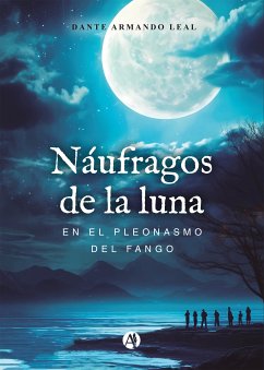 Náufragos de la Luna (eBook, ePUB) - Leal, Dante