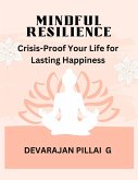 Mindful Resilience: Crisis-Proof Your Life for Lasting Happiness (eBook, ePUB)