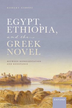 Egypt, Ethiopia, and the Greek Novel (eBook, PDF) - Cioffi, Robert