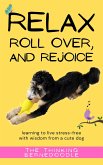 Relax, Roll Over, and Rejoice: Learning to Live a Stress-Free Life with Wisdom from a Cute Dog (eBook, ePUB)