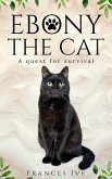 Ebony the Cat - A Quest for Survival (eBook, ePUB) Ebony the Cat - A Quest for Survival (eBook, ePUB)