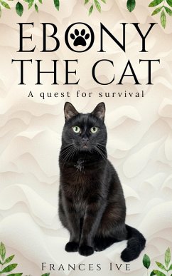 Cover Ebony the Cat - A Quest for Survival (eBook, ePUB)
