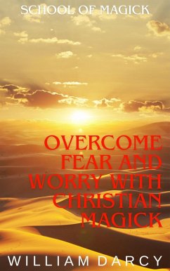 Cover Overcome Fear and Worry with Christian Magick (School of Magick, #9) (eBook, ePUB)