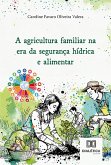 A agricultura familiar na era da segurança hídrica e alimentar (eBook, ePUB)