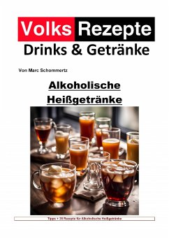 Volksrezepte Drinks und Getränke - Alkoholische Heißgetränke (eBook, ePUB) - Schommertz, Marc