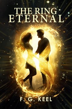 The Ring Eternal (eBook, ePUB) - Keel, F. G.