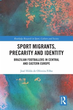 Sport Migrants, Precarity and Identity (eBook, ePUB) - de Oliveira Filho, José Hildo