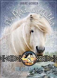 Die Pferde aus Galdur - Die silberne Spur (eBook, ePUB) - Giebken, Sabine