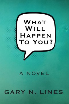 What Will Happen To You? (eBook, ePUB) - Lines, Gary N.
