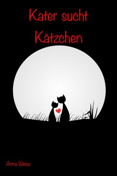 Kater sucht Kätzchen (eBook, ePUB) - Anna, Anna Weiss