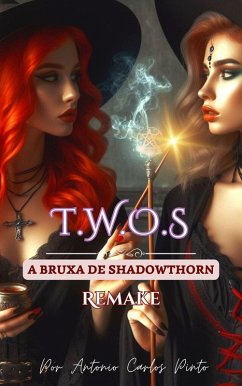 A Bruxa de Shadowthorn (Twos) Remake (T.W.O.S, #1) (eBook, ePUB) - Pinto, Antonio Carlos