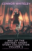 Way Of The Odyssey Short Story Collection Volume 4: 5 Science Fiction Short Stories (Way Of The Odyssey Science Fiction Fantasy Stories) (eBook, ePUB)