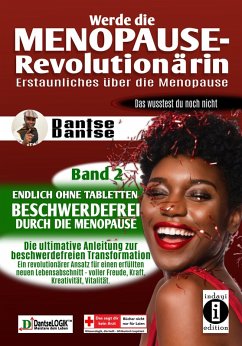Werde die Menopause-Revolutionärin: Erstaunliches über die Menopause - Band 2 (eBook, ePUB) - Dantse, Dantse