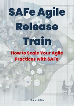 SAFe Agile Release Train (eBook, ePUB) - Heller, Mark