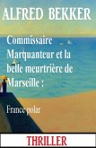 Commissaire Marquanteur et la belle meurtrière de Marseille : France polar (eBook, ePUB)