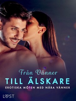 Cover Från Vänner till Älskare: Erotiska möten med nära vänner (eBook, ePUB)