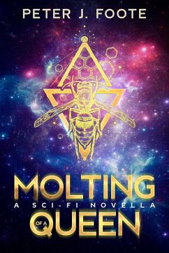 Molting of a Queen (eBook, ePUB) - Foote, Peter J.