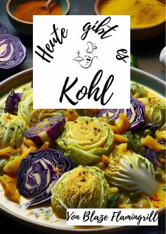 Heute gibt es - Kohl (eBook, ePUB) - Flamingrill, Blaze