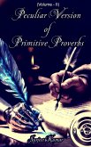 Peculiar Version of Primitive Proverbs (eBook, ePUB) Peculiar Version of Primitive Proverbs (eBook, ePUB)