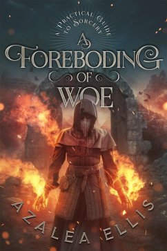 A Foreboding of Woe (A Practical Guide to Sorcery Book 4) (eBook, ePUB) - Ellis, Azalea