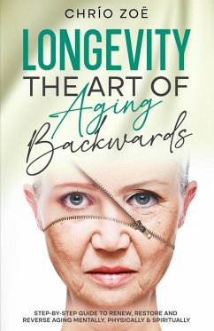 Longevity: The Art of Aging Backwards (eBook, ePUB) - Zoë, Chrío