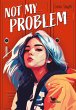 Not My Problem (eBook, ePUB) - Bild 1
