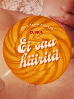Cover Ei saa häiritä - eroottinen novellikokoelma (eBook, ePUB)